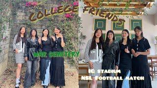 College friends|| War cemetery || IG stadium NSL football match || Kohima