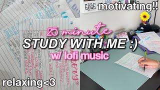 25 MINUTE STUDY WITH ME productive & motivating w/ lofi music