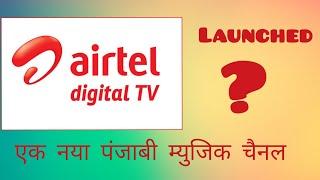 Airtel Digital TV Launched 1 new punjabi music channel  | February 2020