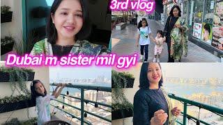 Dubai m meri sister ny aj bht injoy kraya hum sbko | 3rd vlog start | dubai behad khubsurat hy