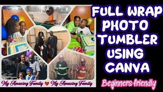 HOW TO CREATE A FULL PHOTO WRAP TUMBLER USING CANVA || PHOTO SUBLIMATION TUMBLER