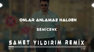 Semicenk - Onlar Anlamaz Halden ( Samet Yıldırım Remix )