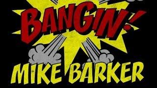 Mike Barker - Bangin!