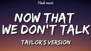 Taylor Swift - Now That We Don't Talk (Taylor's Version) (Lyrics)