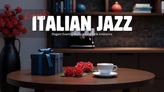 Italian Jazz for a Romantic Dinner | Elegant Evening Music & Cozy Café Ambience