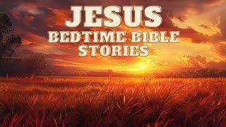 Fall Asleep to God's Love | Jesus Bedtime Bible Stories for DEEP SLEEP - Nightly Prayer