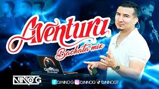 BACHATAS MIX De AVENTURA (lo mejor ) DJ NINO G - mix para Bailar