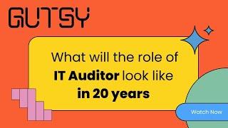 What will the role of an IT auditor look like in 20 years?