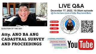 Cadastral Survey ano nga ba ito? Live episode, Dec. 17, 2022