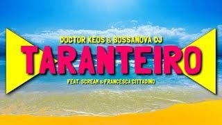 Doctor Keos & Bossanova DJ - Taranteiro - (feat. Scream & Francesca Cittadino) (Audio)