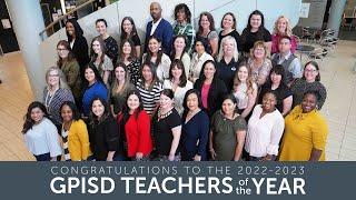 2022 - 2023 GPISD Teachers of the Year