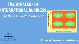 The Strategy of International Business (With Real World Examples) | International Business