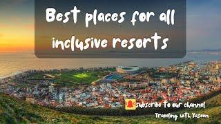 Best Value All-Inclusive Resorts || Travelling