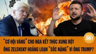 Toàn cảnh thế giới 11/11: “Cơ hội vàng” để Nga kết thúc xung đột, ông Zelensky hoảng loạn “sốc nặng”