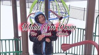 Too fresh Isaiah - When I’m Down(Official Music Video)