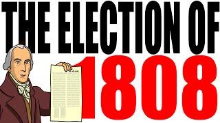 The 1808 Election Explained