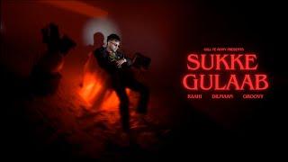 Sukke Gulaab (Official Video) : Raahi | Dilmaan | Gill Te Rony | EP - Affection