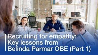 Recruiting for empathy: key lessons from Belinda Parmar OBE (Part 1)