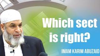 Which sect is right? | Imam Karim AbuZaid