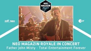 Father John Misty  - "Total Entertainment Forever" | NEO MAGAZIN ROYALE in Concert - ZDFneo