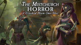 Crooked Moon One-Shot | The Mistchurch Horror | Spooky Funny D&D