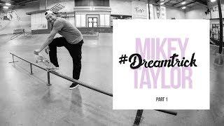 Mikey Taylor's #DreamTrick | Part 1