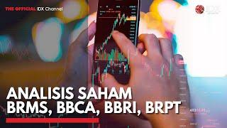 Analisis Saham BRMS, BBCA, BBRI, BRPT | IDX CHANNEL