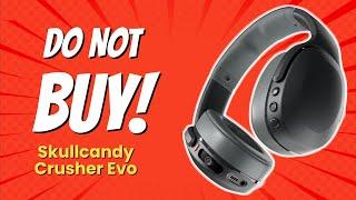 Skullcandy Crusher Evo | 7 Surprising Reasons NOT to Buy! 