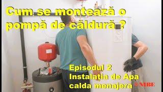 Cum se monteaza o Pompa de Caldura - Episodul 2 - Montajul instalatiei pentru apa calda menajera.