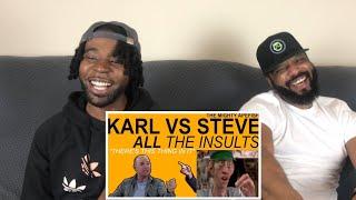 KARL VS STEVE - ALL THE INSULTS (Part 6) REACTION