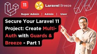 Secure Your Laravel 11 Project: Multi Auth with Guards & Breeze - Part 1 | Multi Auth