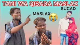 #qisoxanuunbadan#hooyo DA MASLAX O KA SHEEKEYSAY QISADA MASLAX IYO SUCAAD#arimahabulshada