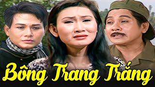 Cải Lương Bông Trang Trắng Mới Nhất - NSUT Phương Quang, Tâm Tâm | Cải Lương Đặc Biệt Nhiều Nghệ Sĩ