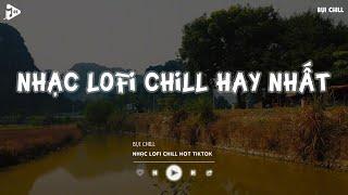 Nhạc Chill Tiktok - Tổng Hợp Những Bài Hát Tiktok "Nghe Là Nghiện" - Nhạc Lofi Chill Buồn 2024