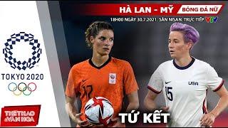 [SOI KÈO NHÀ CÁI] Hà Lan vs Mỹ. VTV6 VTV5 VTV9 trực tiếp tứ kết bóng đá nữ Olympic 2021