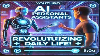  AI Personal Assistants: Revolutionizing Daily Life! 