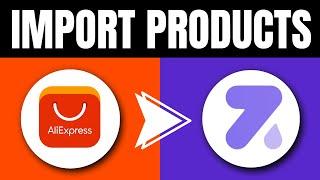 How to Import Products From AliExpress to Zendrop (Easy Tutorial)