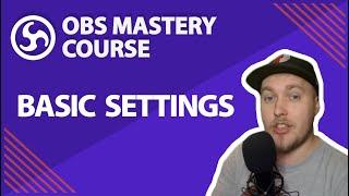 4. Basic Settings - OBS Studio Mastery Course (Beginner to Pro)