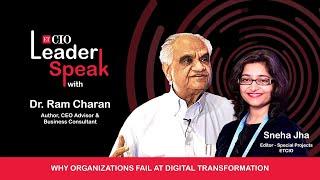 Why organizations fail at Digital Transformation: Dr. Ram Charan, CEO Advisor & Business Consultant