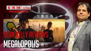 Sean Kelly Reviews Megalopolis (So You Don't Have To)