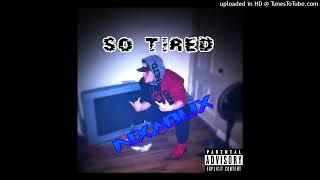 So Tired (Mixed by YvngEcho)