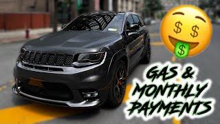 GAS AND MONTHLY PAYMENT FOR A SRT JEEP