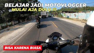 TIPS MOTOVLOG PEMULA | BELAJAR JADI MOTOVLOGGER