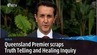 Truth Telling and Healing Inquiry scrapped in Queensland | NULA | NITV