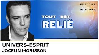 UNIVERS ESPRIT avec Jocelin Morisson | Énergies Positives Média