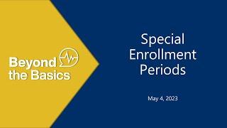 Special Enrollment Periods: Beyond the Basics 2023 Webinar