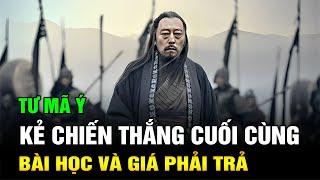 Vì Sao Tư Mã Ý Trở Thành Kẻ Chiến Thắng Cuối Cùng Trong Tam Quốc - Bài Học & Cái Giá Phải Trả