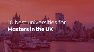 10 best universities for Masters in the UK