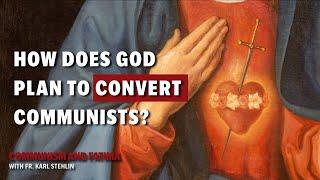 Communism and Fatima | Is it even possible for Communists to convert?