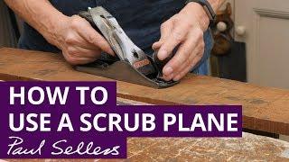 How to Use a Scrub Plane | Paul Sellers